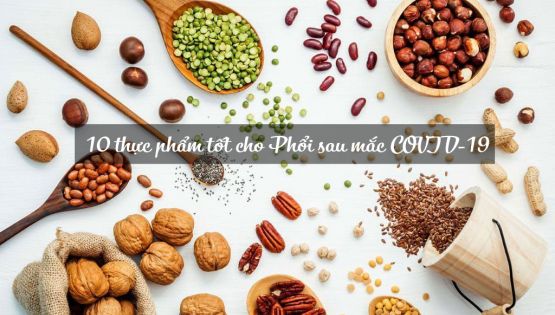 10 thực phẩm tốt cho Phổi sau mắc COVID-19